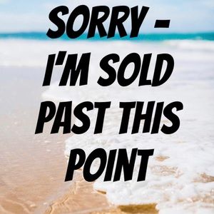 Sorry - I am SOLD ~